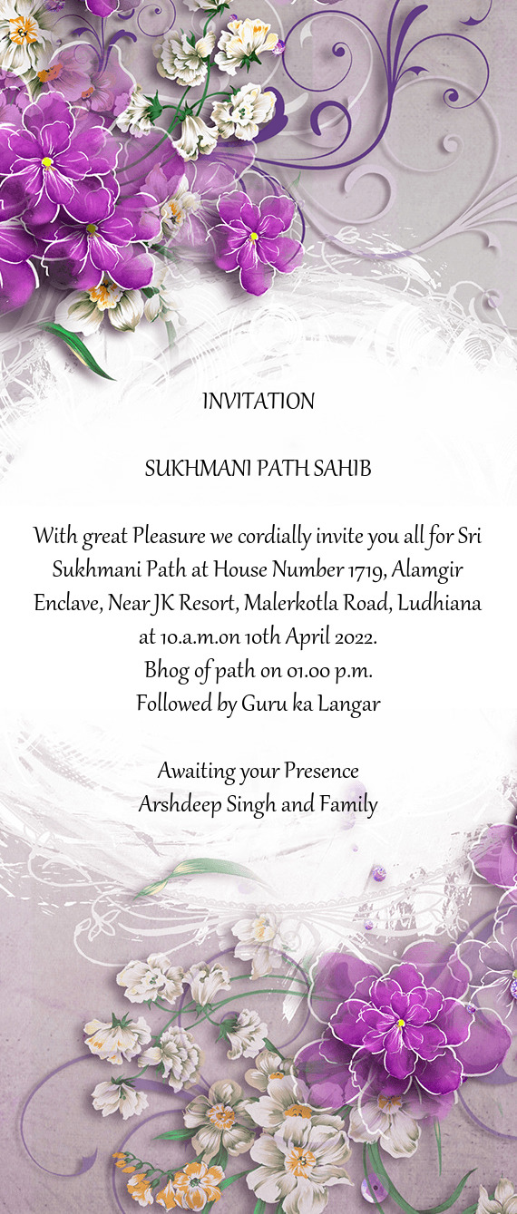 With great Pleasure we cordially invite you all for Sri Sukhmani Path at House Number 1719, Alamgir