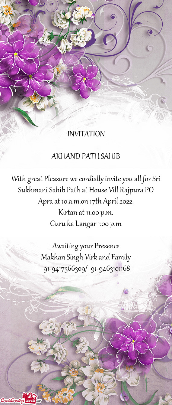 With great Pleasure we cordially invite you all for Sri Sukhmani Sahib Path at House Vill Rajpura PO