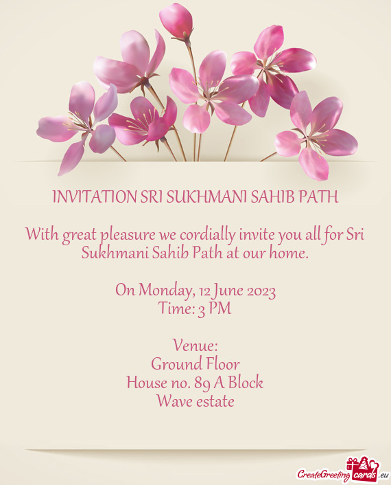 With great pleasure we cordially invite you all for Sri Sukhmani Sahib Path at our home
