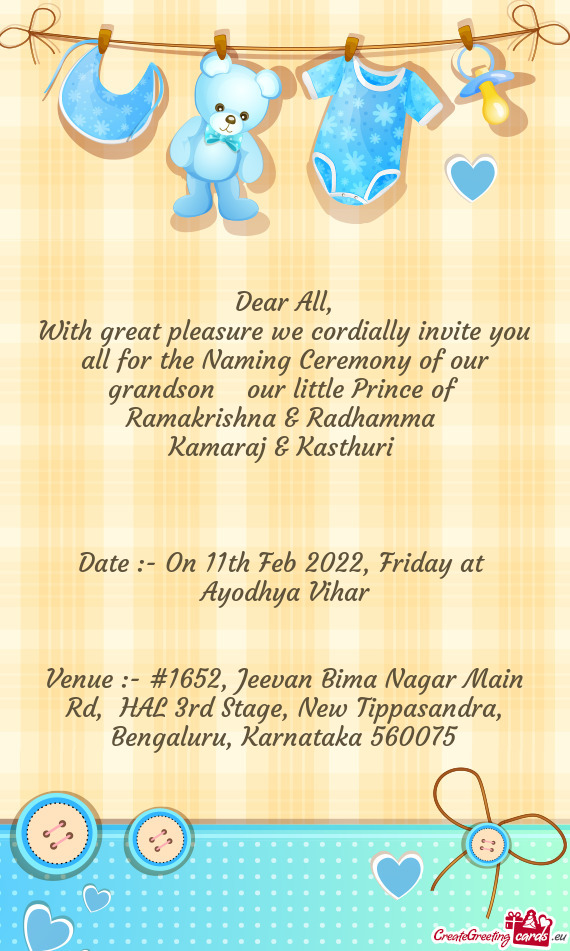 With great pleasure we cordially invite you all for the Naming Ceremony of our grandson our littl
