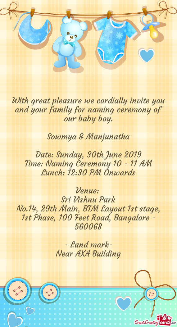 With great pleasure we cordially invite you and your family for naming ceremony of our baby boy