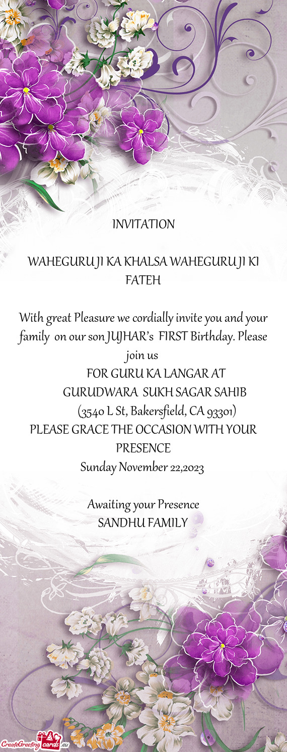 With great Pleasure we cordially invite you and your family on our son JUJHAR’s FIRST Birthday