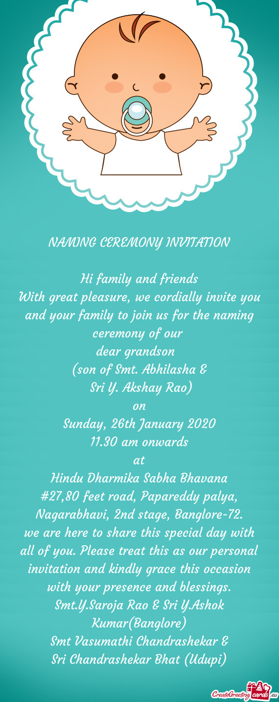 With great pleasure, we cordially invite you and your family to join us for the naming ceremony of o