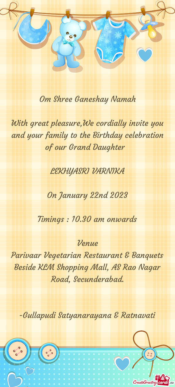 With great pleasure,We cordially invite you and your family to the Birthday celebration of our Grand