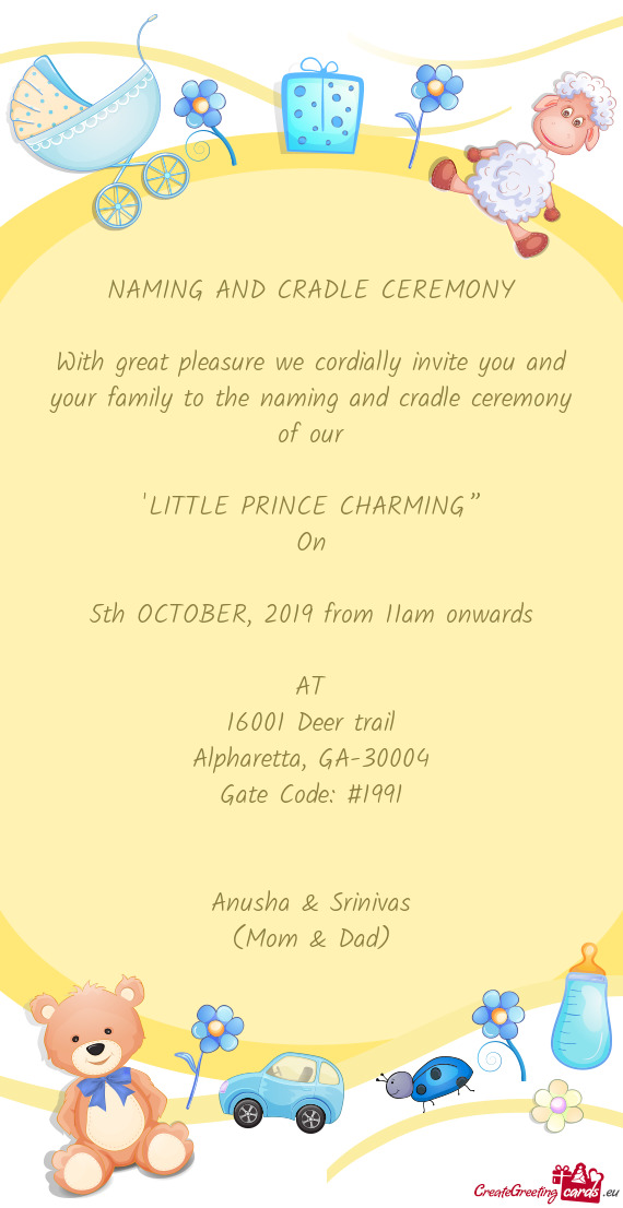 With great pleasure we cordially invite you and your family to the naming and cradle ceremony of our