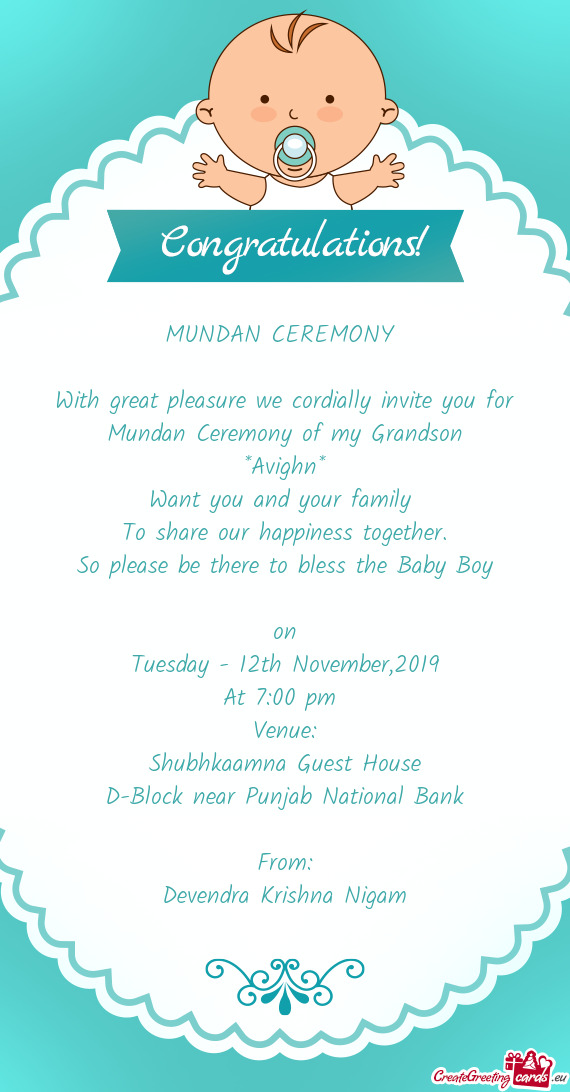 With great pleasure we cordially invite you for Mundan Ceremony of my Grandson