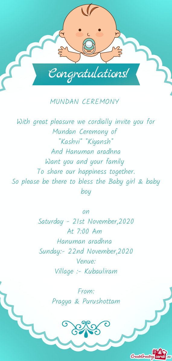 With great pleasure we cordially invite you for Mundan Ceremony of