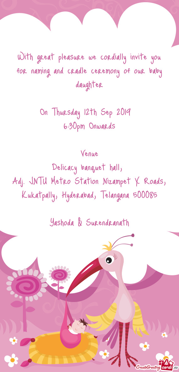 With great pleasure we cordially invite you for naming and cradle ceremony of our baby daughter