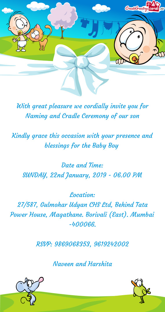 With great pleasure we cordially invite you for Naming and Cradle Ceremony of our son