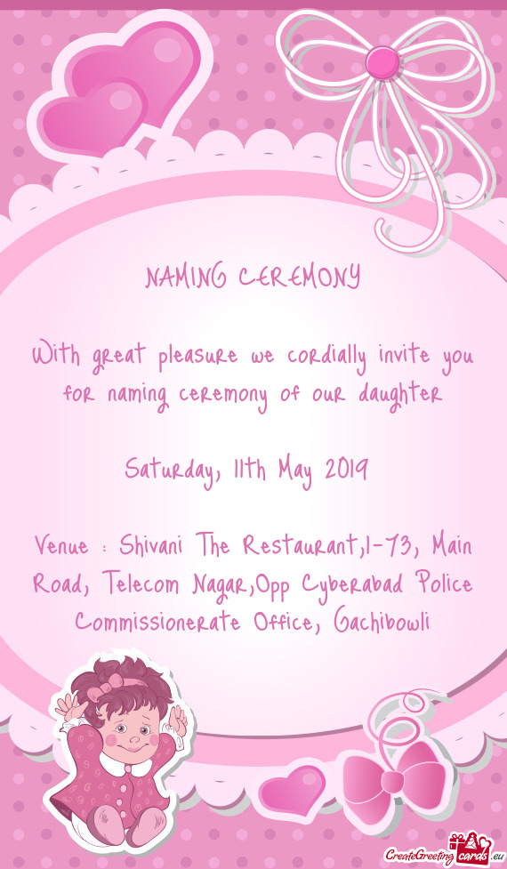 With great pleasure we cordially invite you for naming ceremony of our daughter