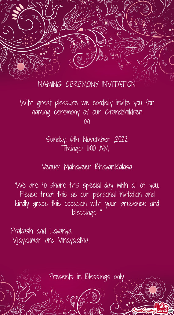 With great pleasure we cordially invite you for naming ceremony of our Grandchildren