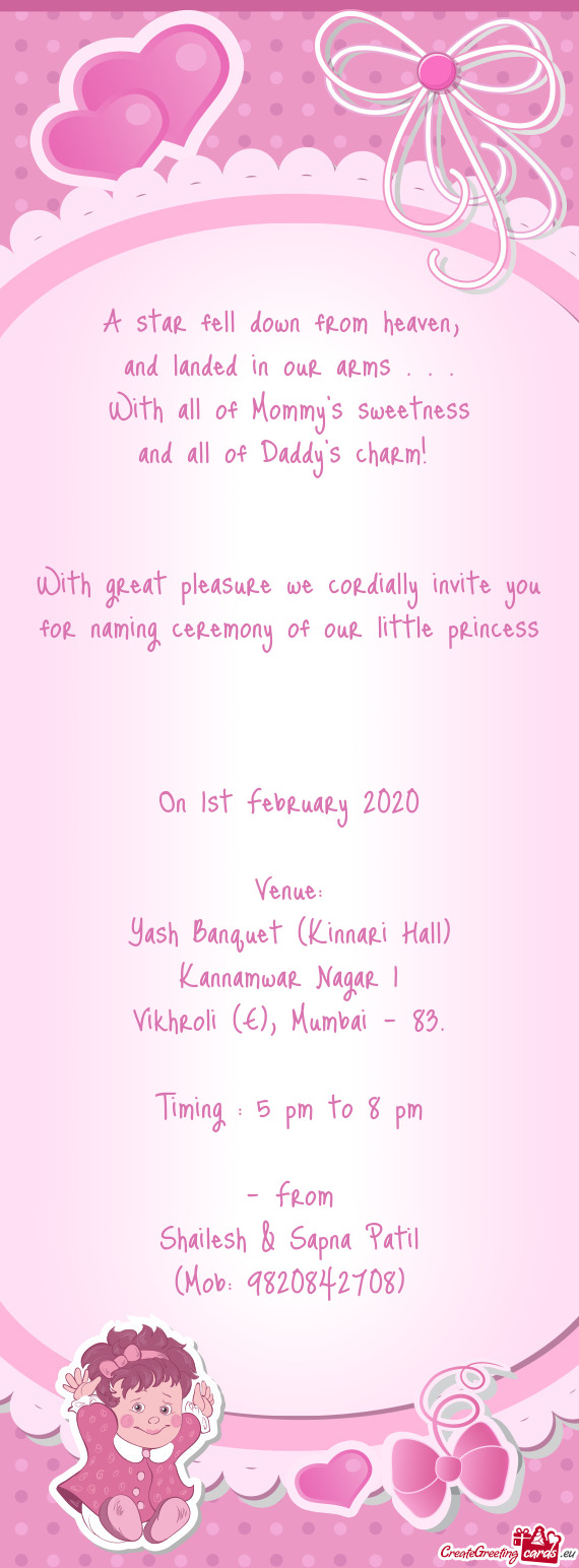 With great pleasure we cordially invite you for naming ceremony of our little princess