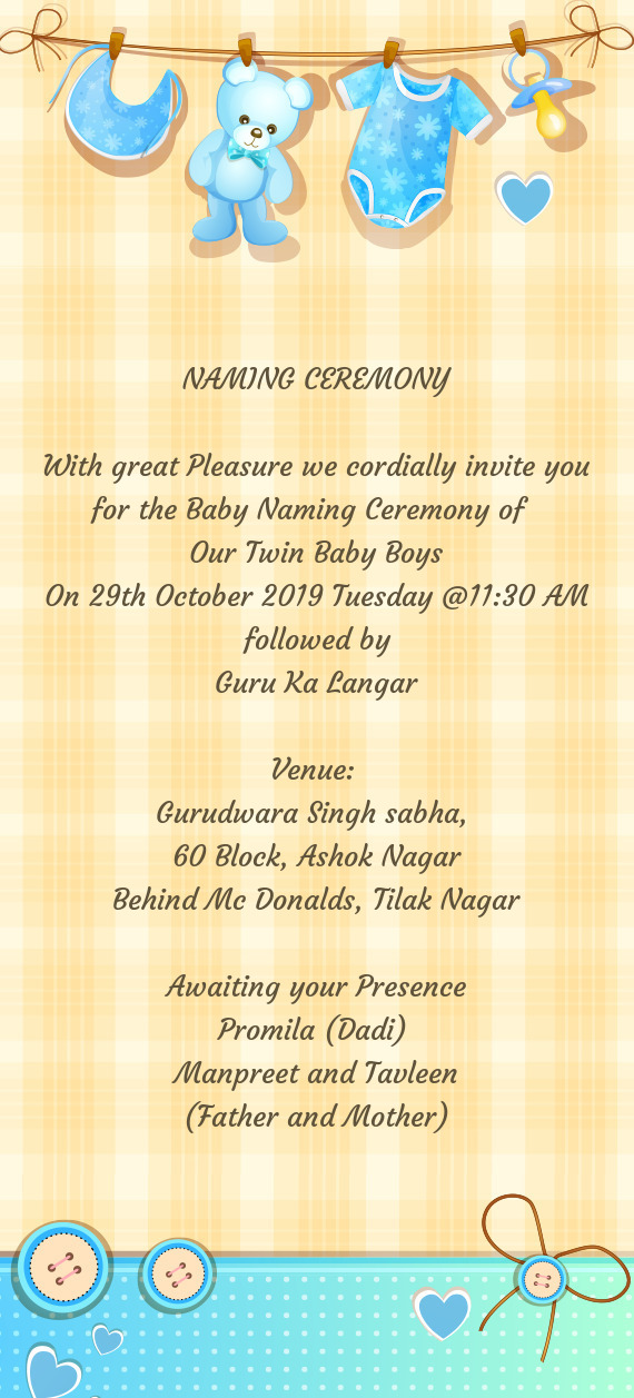 With great Pleasure we cordially invite you for the Baby Naming Ceremony of
