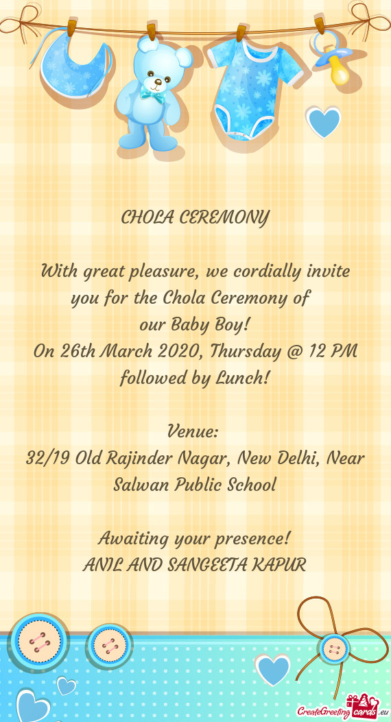 With great pleasure, we cordially invite you for the Chola Ceremony of