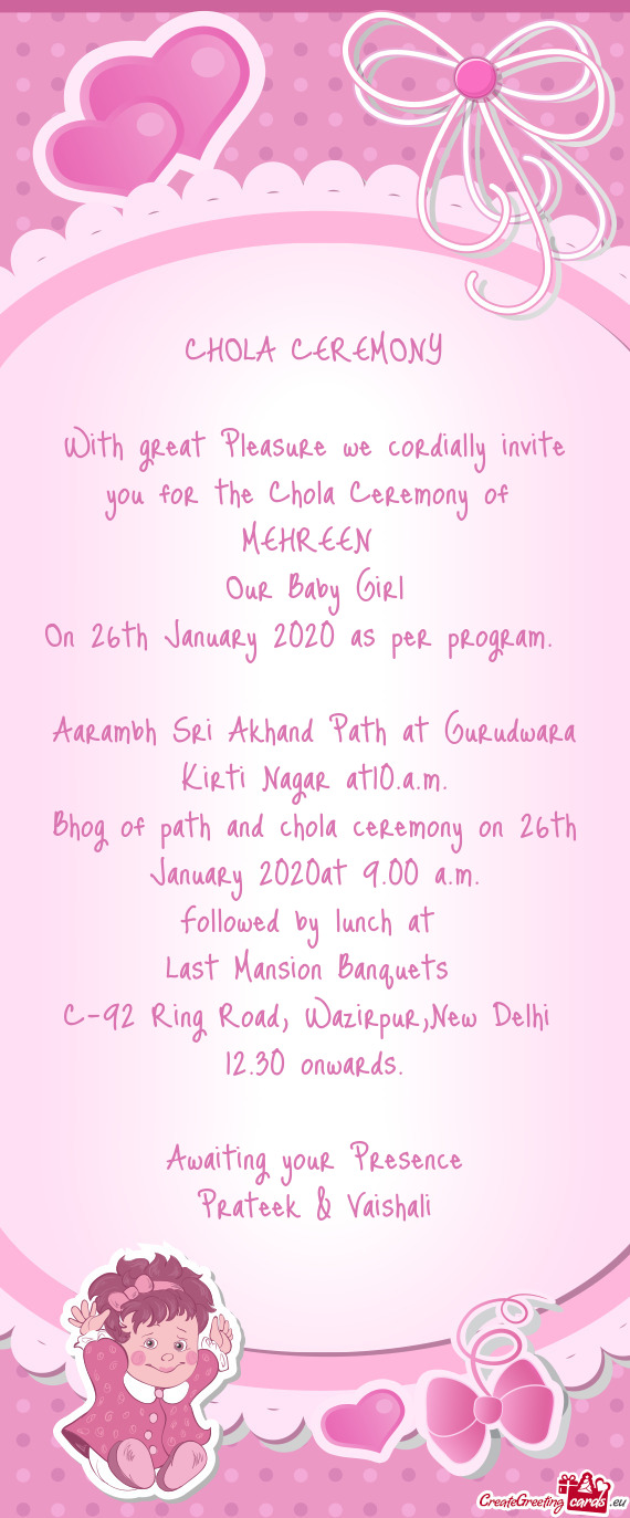 With great Pleasure we cordially invite you for the Chola Ceremony of MEHREEN