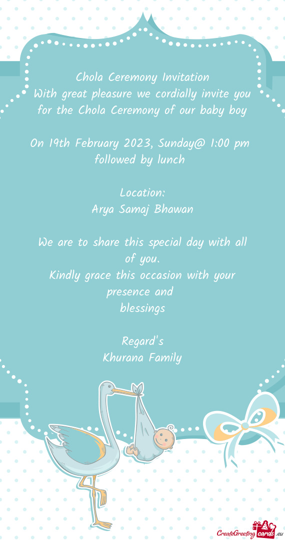 With great pleasure we cordially invite you for the Chola Ceremony of our baby boy