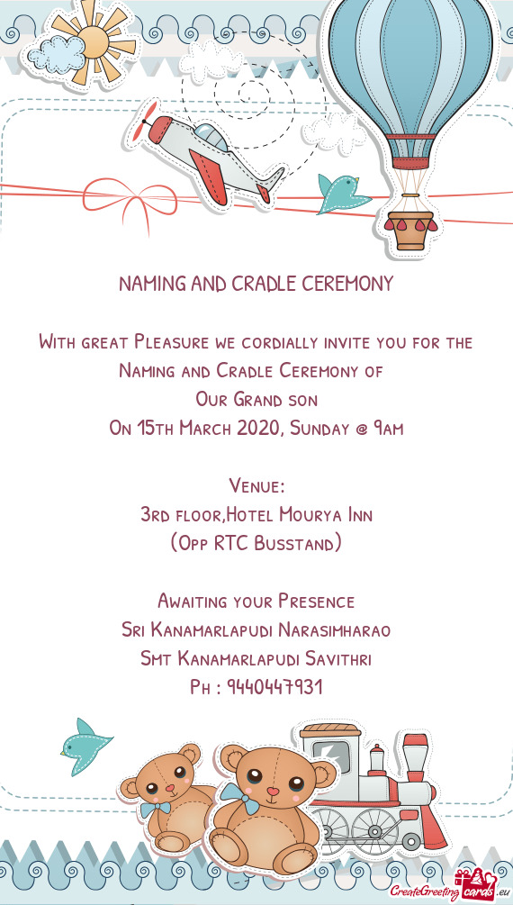 With great Pleasure we cordially invite you for the Naming and Cradle Ceremony of