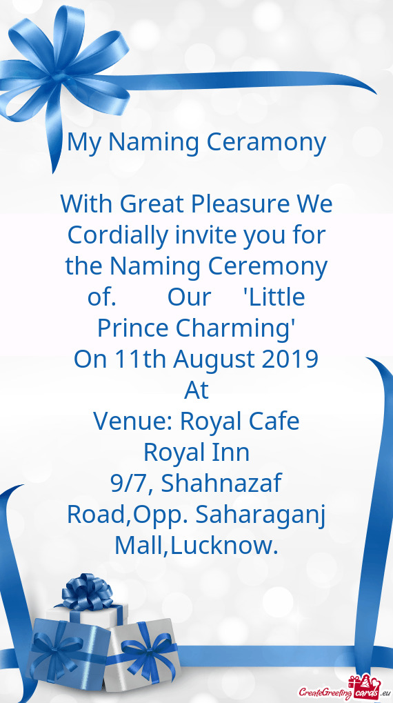 With Great Pleasure We Cordially invite you for the Naming Ceremony of.  Our  
