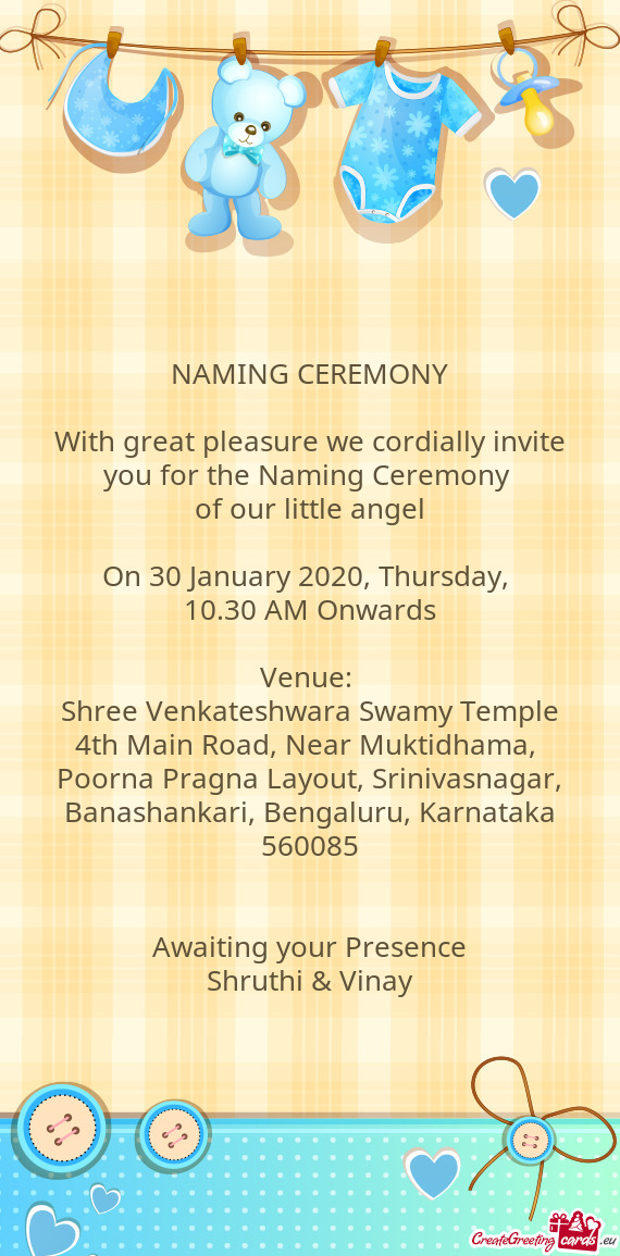 With great pleasure we cordially invite you for the Naming Ceremony