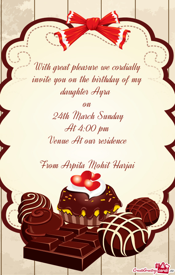 With great pleasure we cordially invite you on the birthday of my daughter Ayra