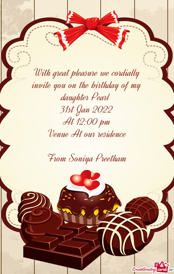 With great pleasure we cordially invite you on the birthday of my daughter Pearl
