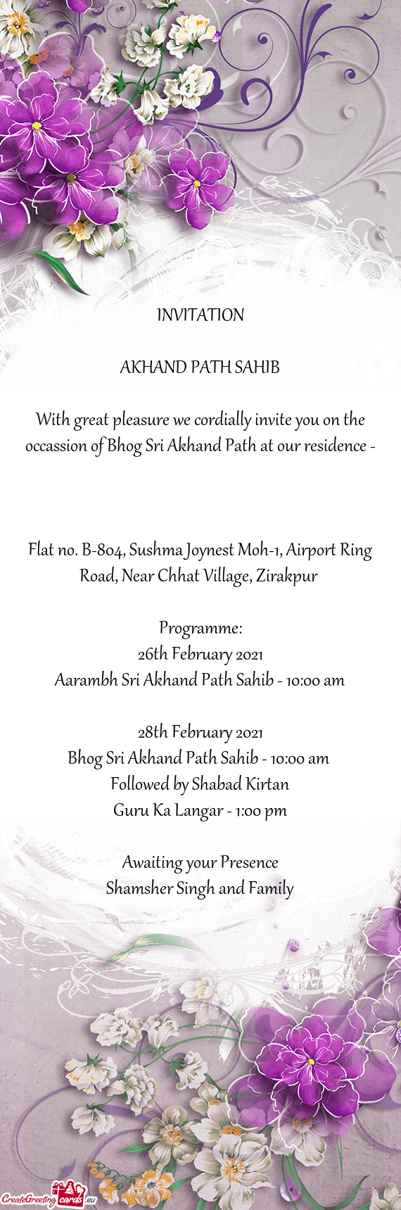 With great pleasure we cordially invite you on the occassion of Bhog Sri Akhand Path at our residenc