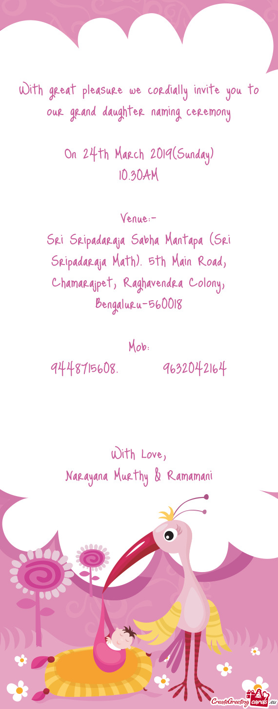 With great pleasure we cordially invite you to our grand daughter naming ceremony
 
 On 24th March 2