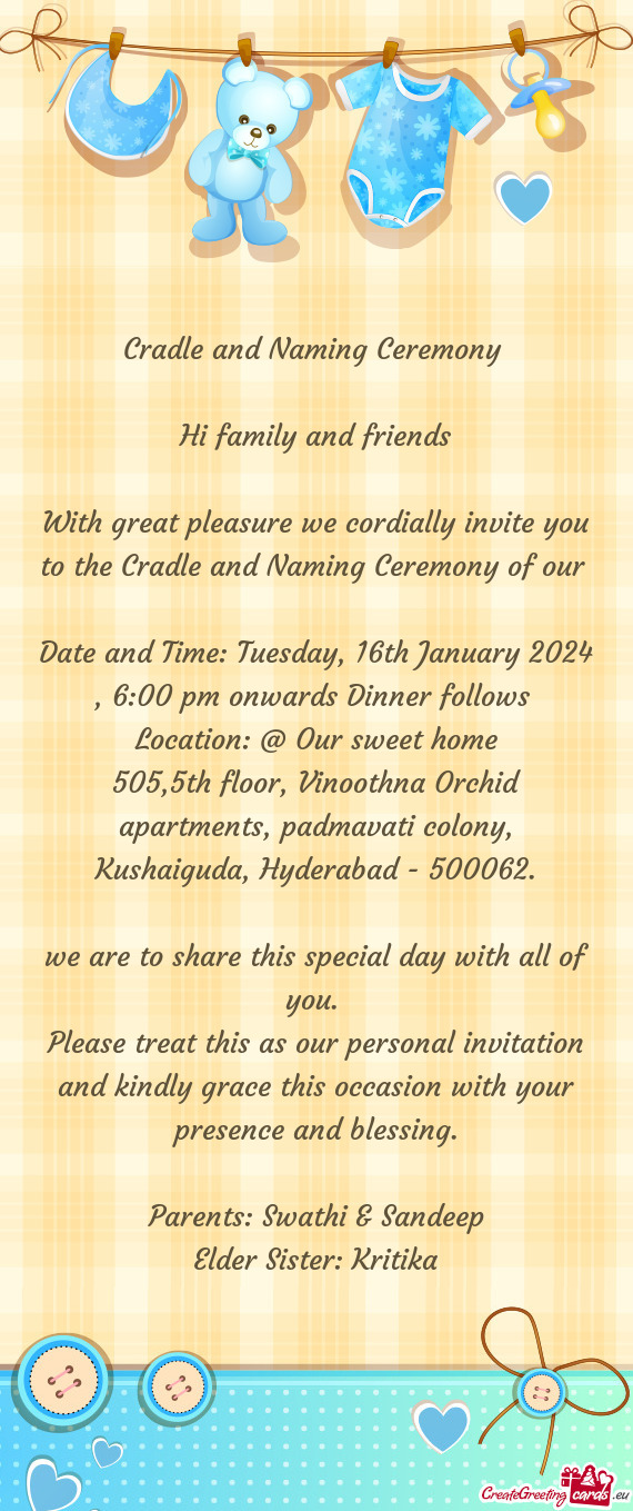 With great pleasure we cordially invite you to the Cradle and Naming Ceremony of our