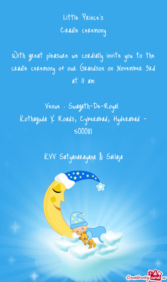 With great pleasure we cordially invite you to the cradle ceremony of our Grandson on November 3rd a