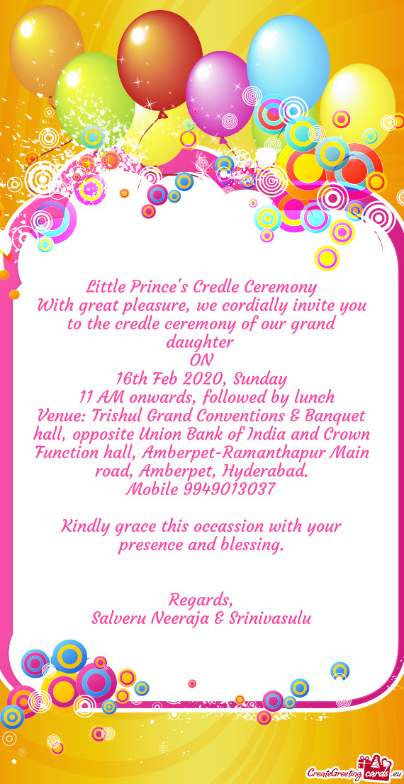 With great pleasure, we cordially invite you to the credle ceremony of our grand daughter