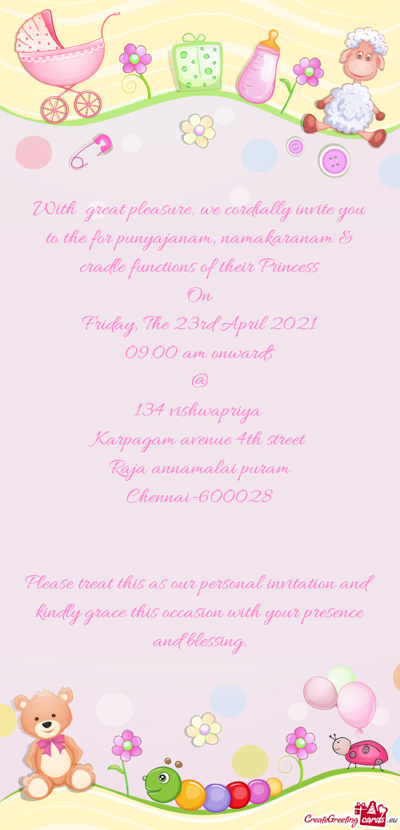 With great pleasure, we cordially invite you to the for punyajanam, namakaranam & cradle functions