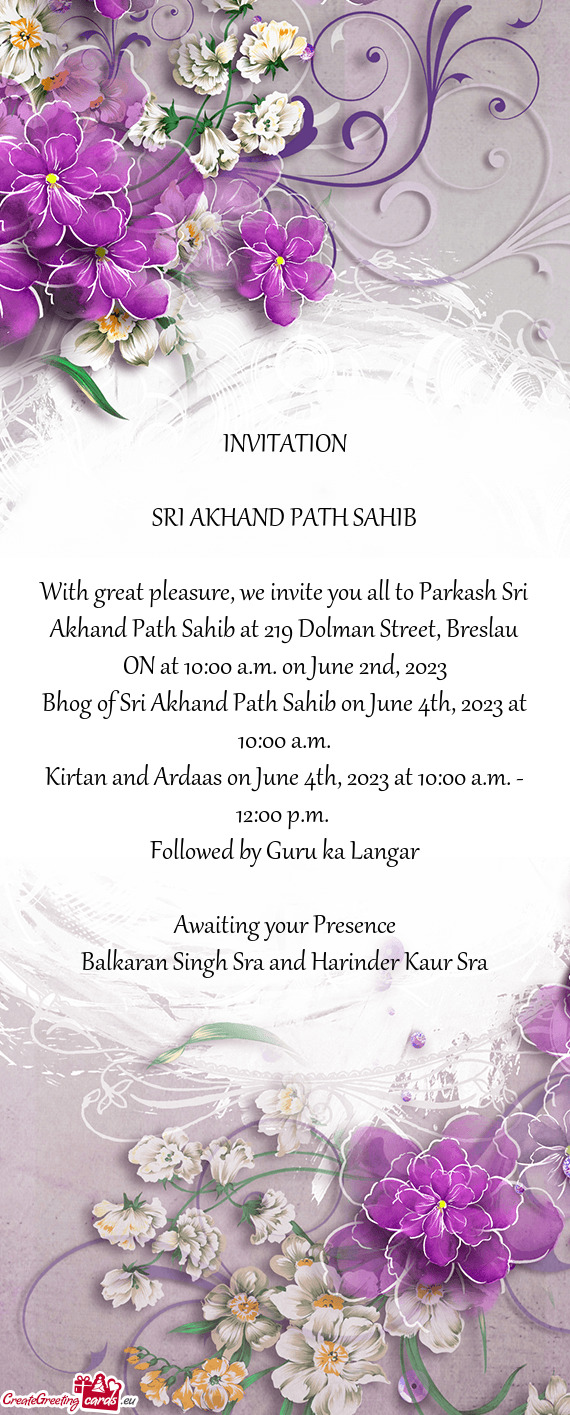 With great pleasure, we invite you all to Parkash Sri Akhand Path Sahib at 219 Dolman Street, Bresla