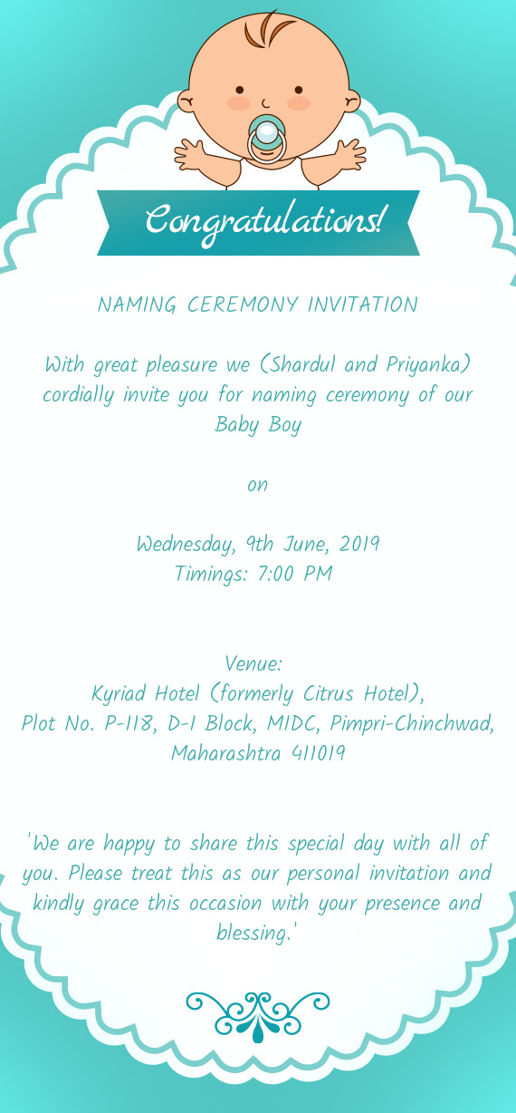 With great pleasure we (Shardul and Priyanka) cordially invite you for naming ceremony of our Baby B