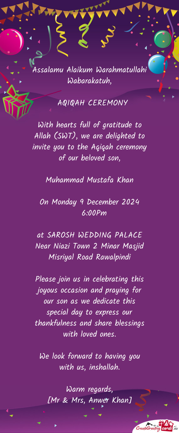 With hearts full of gratitude to Allah (SWT), we are delighted to invite you to the Aqiqah ceremony