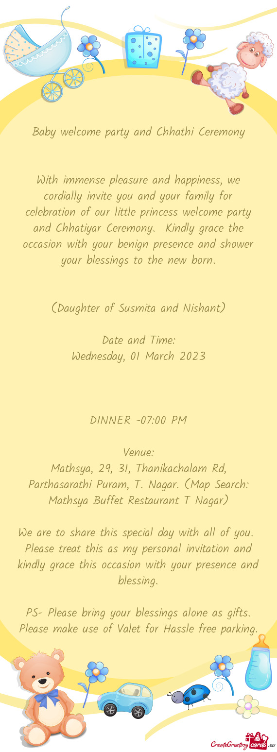 With immense pleasure and happiness, we cordially invite you and your family for celebration of our