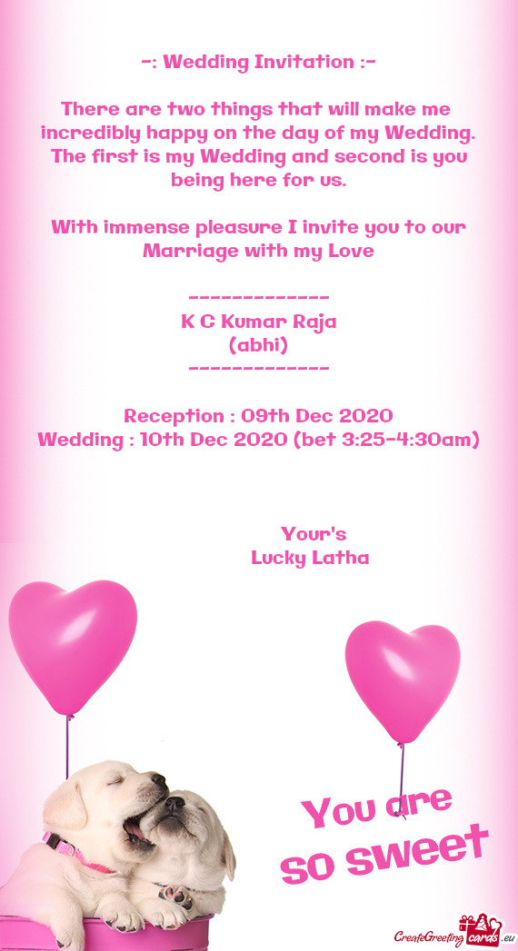 With immense pleasure I invite you to our Marriage with my Love  ------------- K C Kumar Raja