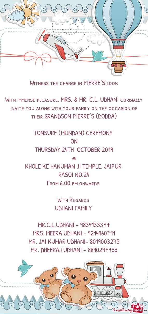 With immense pleasure, MRS. & MR. C.L. UDHANI cordially invite you along with your family on the occ
