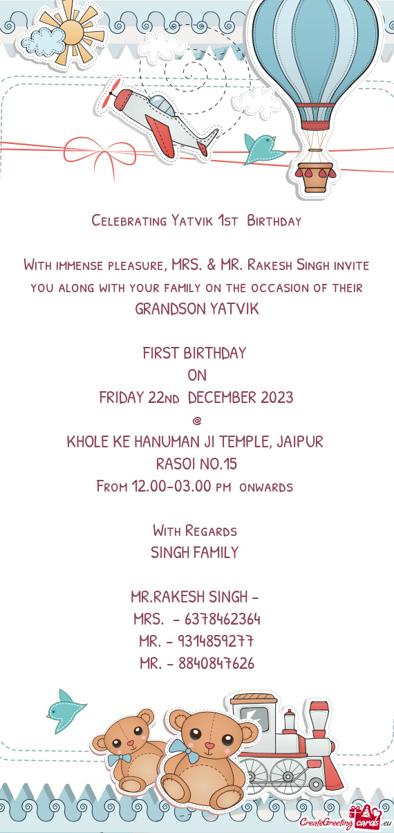 With immense pleasure, MRS. & MR. Rakesh Singh invite you along with your family on the occasion of