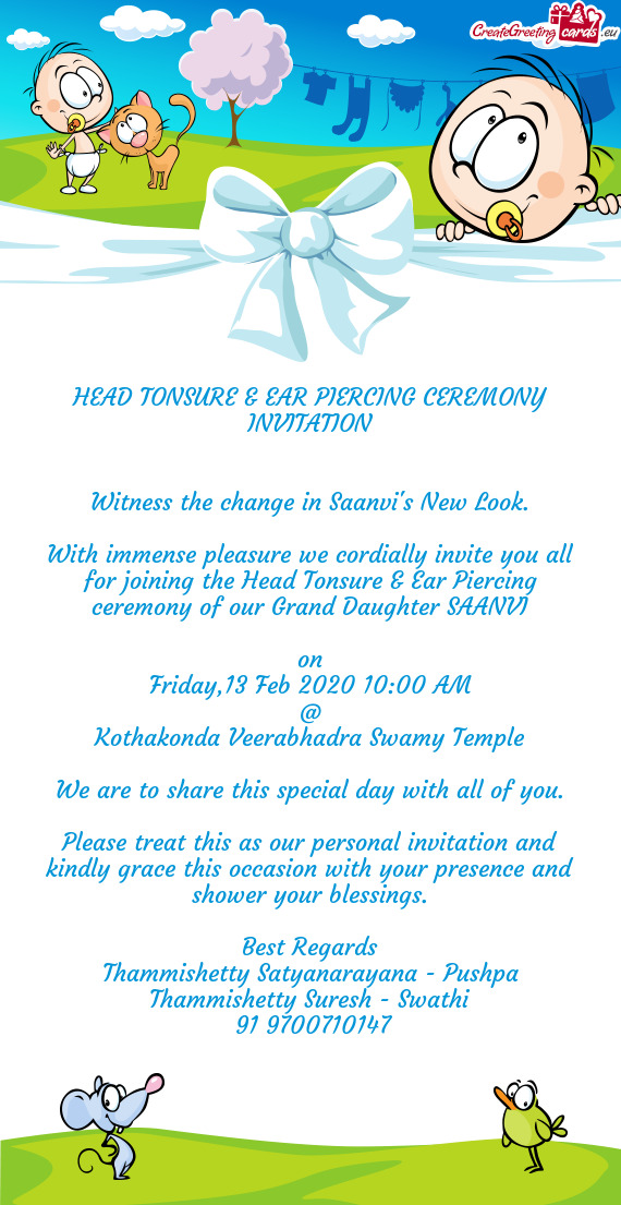 With immense pleasure we cordially invite you all for joining the Head Tonsure & Ear Piercing ceremo
