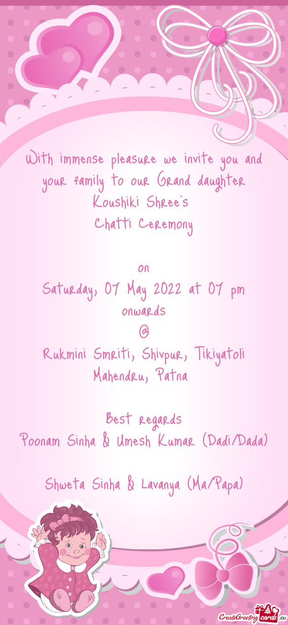 With immense pleasure we invite you and your family to our Grand daughter