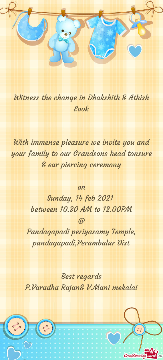 With immense pleasure we invite you and your family to our Grandsons head tonsure & ear piercing cer