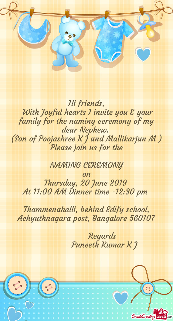 With Joyful hearts I invite you & your family for the naming ceremony of my dear Nephew