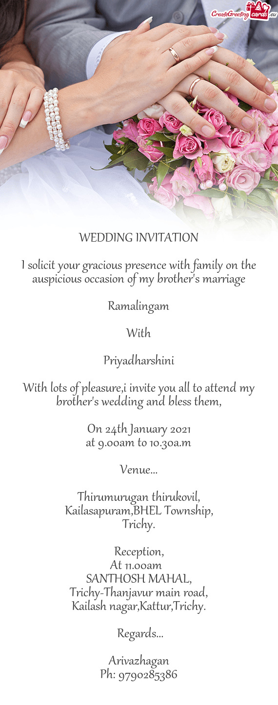 With lots of pleasure,i invite you all to attend my brother