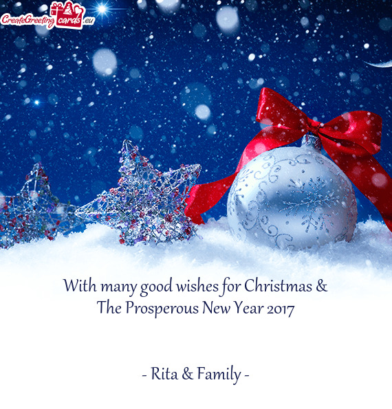 With many good wishes for Christmas &
 The Prosperous New Year 2017
 
 
 - Rita & Family