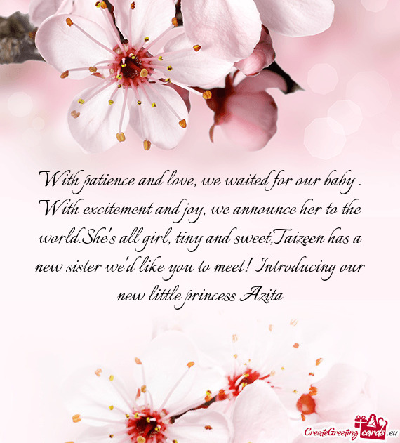 With patience and love, we waited for our baby . With excitement and joy, we announce her to the wor