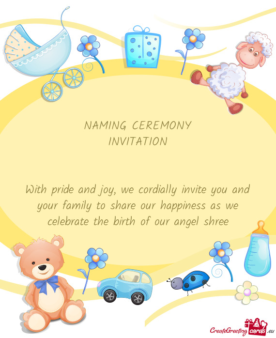 With pride and joy, we cordially invite you and your family to share our happiness as we celebrate t