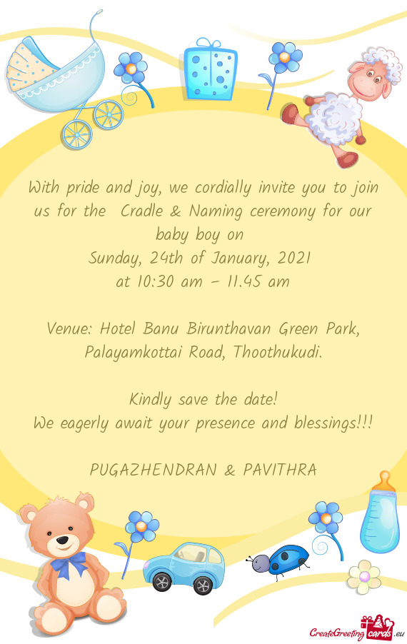 With pride and joy, we cordially invite you to join us for the Cradle & Naming ceremony for our bab