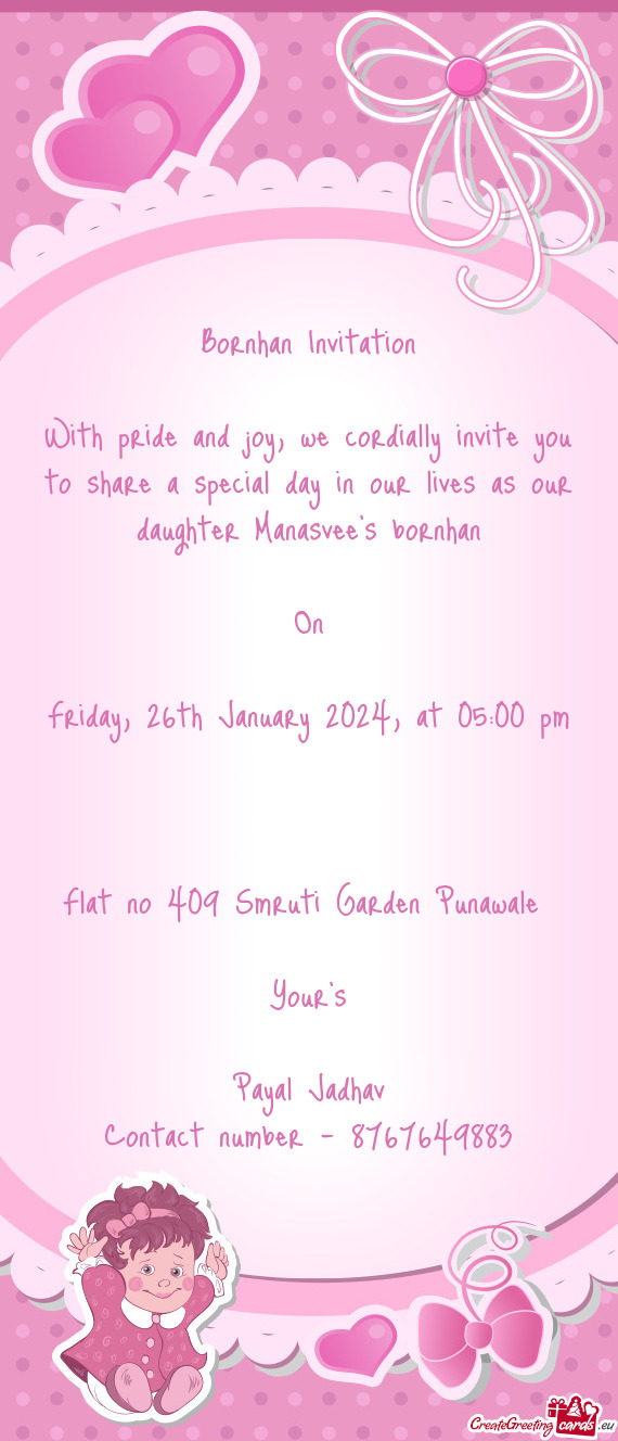 With pride and joy, we cordially invite you to share a special day in our lives as our daughter Mana