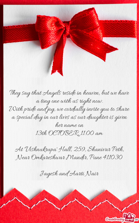 With pride and joy, we cordially invite you to share a special day in our lives as our daughter is g