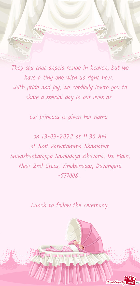 With pride and joy, we cordially invite you to share a special day in our lives as